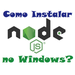 Instalação do NodeJS e npm no Windows (Passo a passo!)