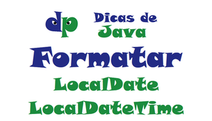 Java 8: Como formatar LocalDate e LocalDateTime