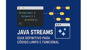 Java Streams: O Guia Definitivo para um Código Mais Limpo e Funcional