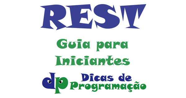 O que é uma API REST? Um Guia Completo Para Iniciantes - { Dicas de ...